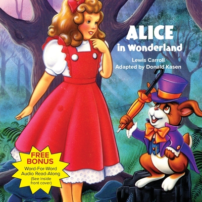 Alice in Wonderland - Carroll, Lewis, and Kasen, Donald (Adapted by)