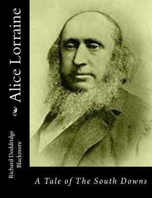 Alice Lorraine: A Tale of The South Downs - Blackmore, Richard Doddridge