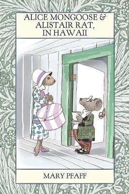 Alice Mongoose and Alistair Rat in Hawaii - Pfaff, Mary