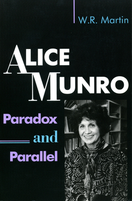 Alice Munro: Paradox and Parallel - Martin, Walter R