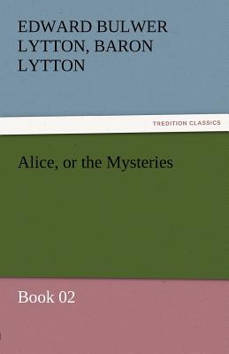 Alice, or the Mysteries - Book 02 - Lytton, Edward Bulwer Lytton, Bar