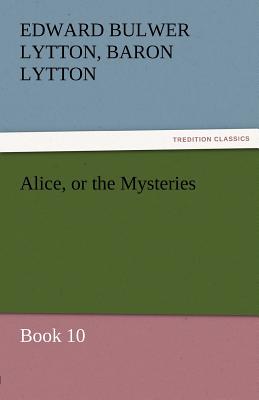 Alice, or the Mysteries - Book 10 - Lytton, Edward Bulwer Lytton, Bar