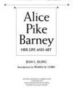 Alice Pike Barney: Her Life and Art - Kling, Jean L, and Corn, Wanda (Introduction by)