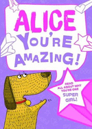 Alice - You're Amazing!: Read All About Why You're Super Girl!
