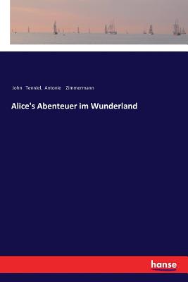 Alice's Abenteuer Im Wunderland - Tenniel, John, and Zimmermann, Antonie