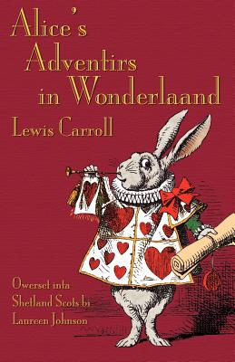 Alice's Adventirs in Wonderlaand - Carroll, Lewis, and Johnson, Laureen (Translated by), and Tenniel, John, Sir (Illustrator)