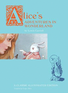 Alice's Adventures in Wonderland: A Classic Illustrated Edition