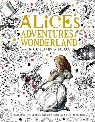 Alice's Adventures in Wonderland: A Coloring Book - Carroll, Lewis