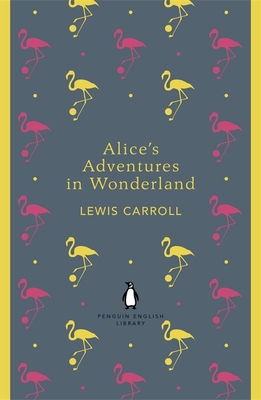 Alice's Adventures in Wonderland and Through the Looking Glass - Carroll, Lewis