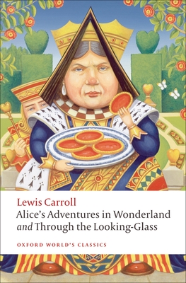 Alice's Adventures in Wonderland and Through the Looking-Glass - Carroll, Lewis, and Hunt, Peter (Editor)