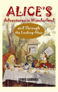 Alice's Adventures in Wonderland and Through the Looking-Glass