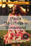 Alice's Adventures in Wonderland: Includes Digital MP3 Audiobook Inside (Classic Book Collection)