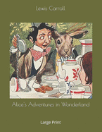 Alice's Adventures in Wonderland: Large Print