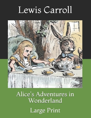 Alice's Adventures in Wonderland: Large Print - Carroll, Lewis