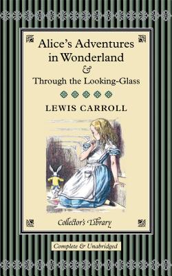 Alice's Adventures in Wonderland & Through the Looking-Glass: And What Alice Found There - Carroll, Lewis, and South, Anna (Afterword by)