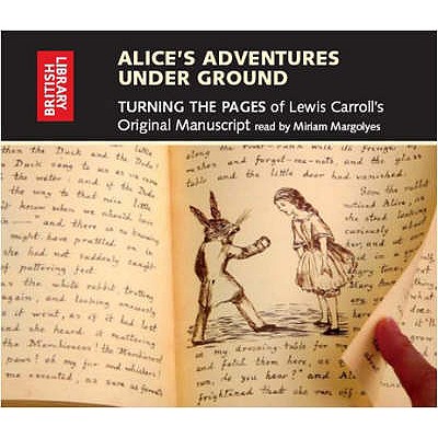 Alice's Adventures Under Ground: Turning the Pages of Lewis Carroll's Original Manuscript. - Carroll, Lewis