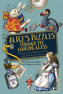 Alice's Puzzles Through the Looking Glass: 80 wondrous riddles and enigmas to solve