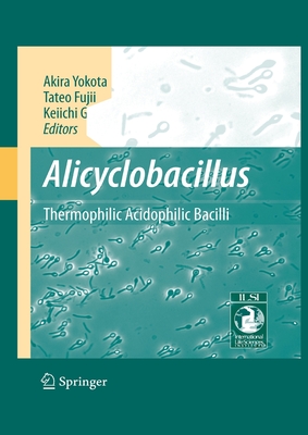 Alicyclobacillus: Thermophilic Acidophilic Bacilli - Yokota, A (Editor), and Fujii, T (Editor), and Goto, K (Editor)