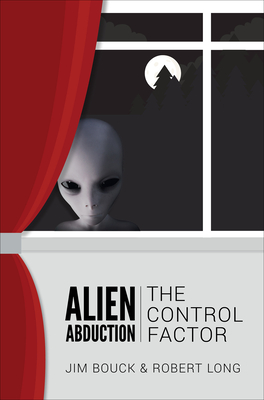 Alien Abduction: The Control Factor - Bouck, James, and Long, Robert