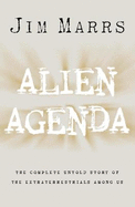 Alien Agenda: The Untold Story of the Extraterrestrials Among Us