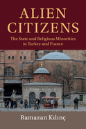 Alien Citizens: The State and Religious Minorities in Turkey and France