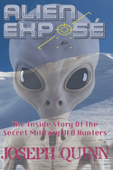 Alien Expos?: The Inside Story Of The Secret Military UFO Hunters