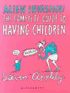 Alien Invasion: The Complete Guide to Having Children