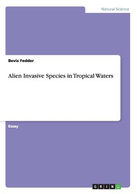 Alien Invasive Species in Tropical Waters - Fedder, Bevis
