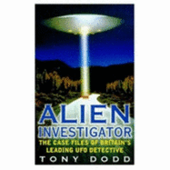 Alien Investigator: Case Files of Britain's Leading UFO Detective