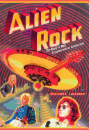 Alien Rock: The Rock 'n' Roll Extraterrestrial Connection