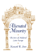 Alienated Minority: The Jews of Medieval Latin Europe