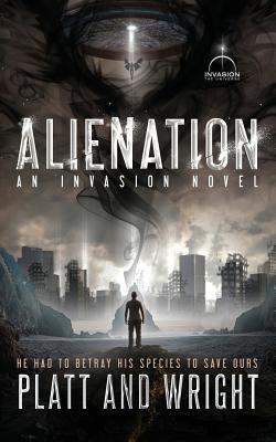 Alienation: An Invasion Novel - Wright, David W, and Platt, Sean