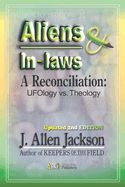 Aliens & In-laws: A Reconciliation: UFOlogy vs. Theology