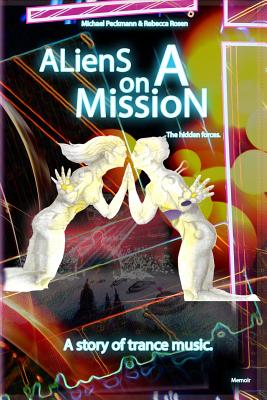 Aliens on a Mission: The hidden forces. - Peckmann, Michael, and Rosen, Rebecca, and Stephano, Loyo (Cover design by)