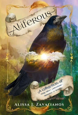 Aliferous: A Collection of Fairy Tales, Adventure, Romance & Whimsy - Zavalianos, Alissa J