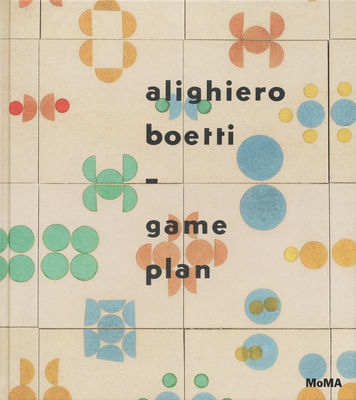 Alighiero Boetti: Game Plan - Boetti, Alighiero, and Rattemeyer, Christian (Editor), and Cooke, Lynne (Editor)