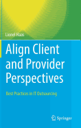 Align Client and Provider Perspectives: Best Practices in It Outsourcing