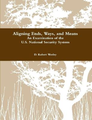 Aligning Ends, Ways, and Means - Worley, D. Robert
