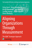 Aligning Organizations Through Measurement: The Gqm+strategies Approach - Basili, Victor, and Trendowicz, Adam, and Kowalczyk, Martin