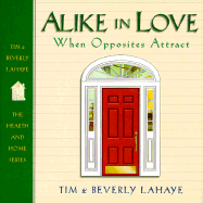 Alike in Love: When Opposites Attract - LaHaye, Tim, Dr., and LaHaye, Beverly