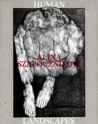 Alina Szapocznikow: Human Landscapes - Szapocznikow, Alina (Text by), and Dziewa ska, Marta (Text by), and Heese, Luisa (Text by)