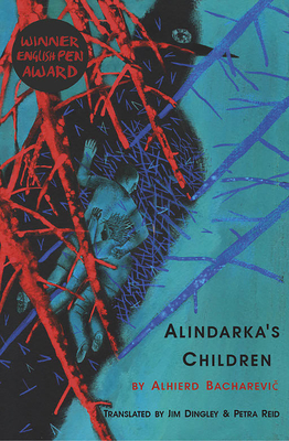 Alindarka's Children: Things Will Be Bad - Bacharevic, Alhierd, and Reid, Petra (Translated by), and Dingley, Jim (Translated by)