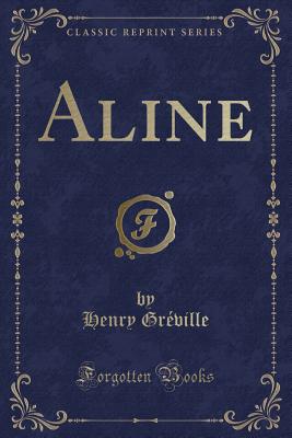 Aline (Classic Reprint) - Greville, Henry