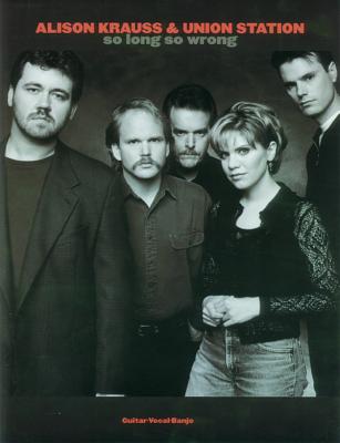 Alison Krauss & Union Station -- So Long So Wrong: Guitar/Banjo/Vocal - Krauss, Alison