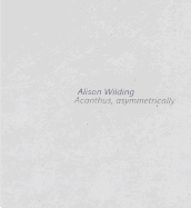 Alison Wilding: Acanthus Asymmetrically