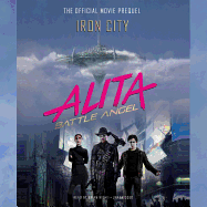Alita: Battle Angel-Iron City Lib/E: The Official Movie Prequel