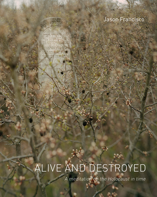 Alive and Destroyed - Francisco, Jason (Photographer)