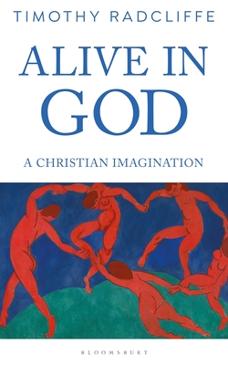 Alive in God: A Christian Imagination - Radcliffe, Timothy