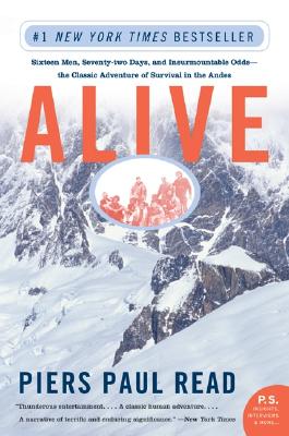 Alive: Sixteen Men, Seventy-Two Days, and Insurmountable Odds--The Classic Adventure of Survival in the Andes - Read, Piers Paul