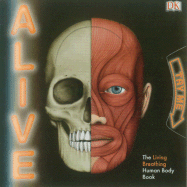 Alive: The Living, Breathing Human Body Book - Ganeri, Anita, and MacLeod, Jilly (Editor)